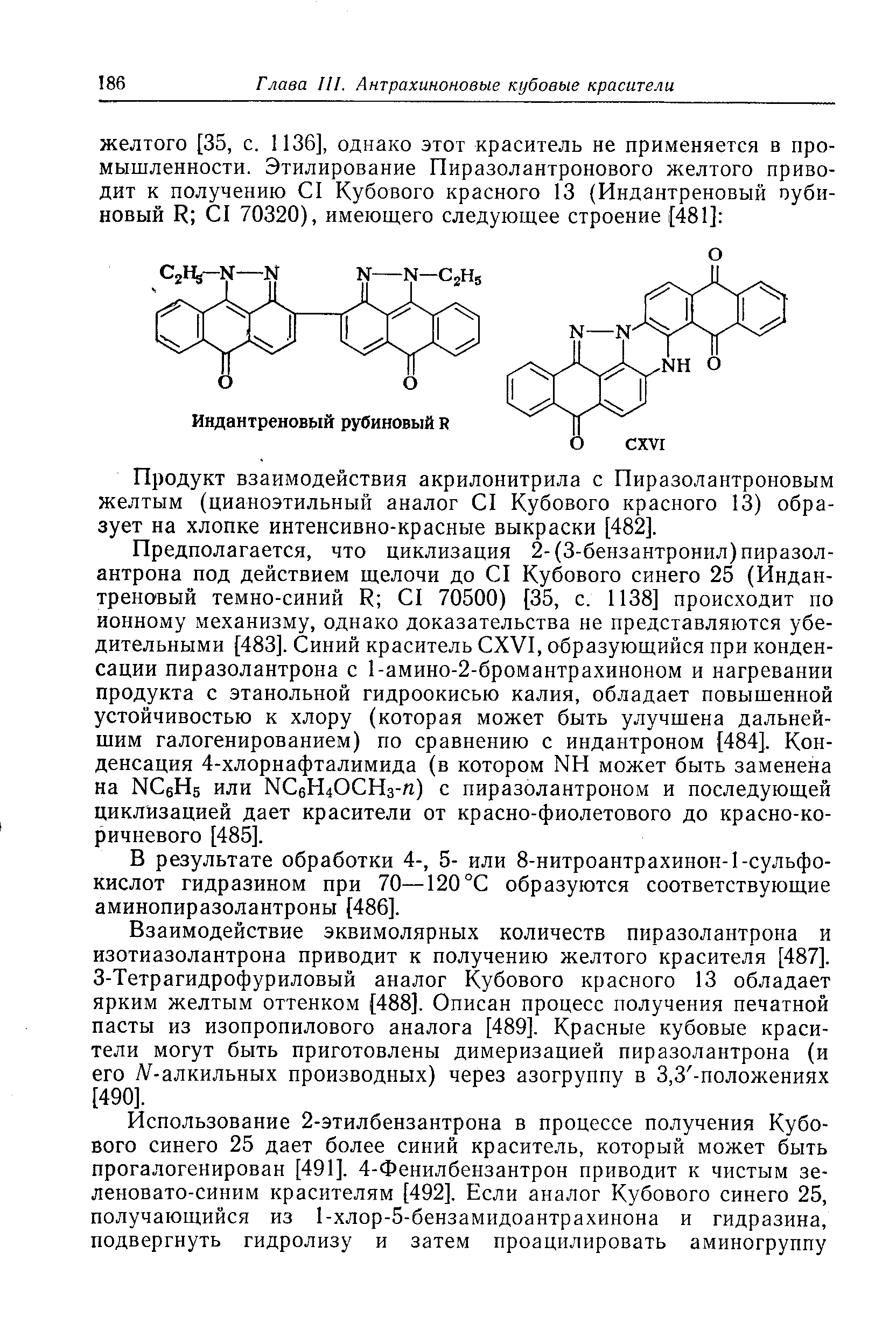 Продукт взаимодействия акрилонитрила с Пиразолантроновым желтым (цианоэтильный аналог I Кубового красного 13) образует на хлопке интенсивно-красные выкраски [482].